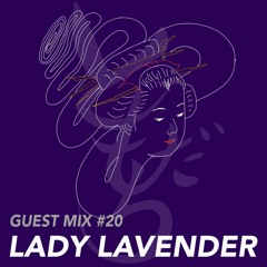 GUEST MIX #20: LADY LAVENDER