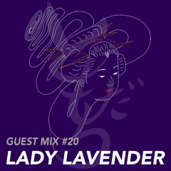 GUEST MIX #20: LADY LAVENDER