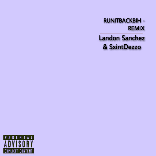 Landon Sanchez & SxintDezzo - RUNITBACKBIH REMIX (Prodbyeniz)