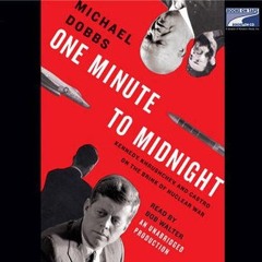 ⚡PDF❤ One Minute to Midnight: Kennedy, Khrushchev, and Castro on the Brink of