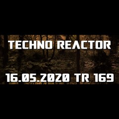 TR-169-Juergen-Lapuse-Techno-Reactor-2020-05-16