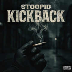 #730 SToopid - KickBack