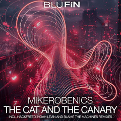 Mikerobenics - The Cat and the Canary (Hackfreed Remix)