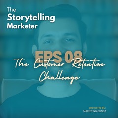 Episode 08 The Customer Retention Challenge