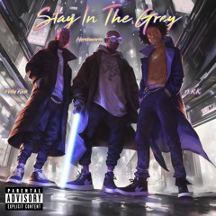 Stay in the Grey (ft. Petty Rich, ARK) [prod. Popsikl x Nerdsworth]
