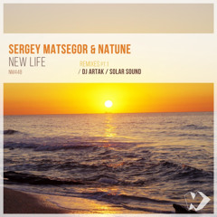 Sergey Matsegor & Natune - New Life (DJ Artak Remix)