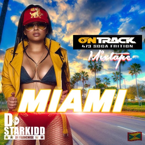 DJSTARKIDD -MIAMI JAB 100% GRENADIAN SOCA(MIAMI MIX)