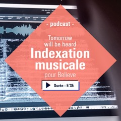 [Podcast S1 EP3] Indexation Musicale pour Believe