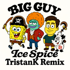 Big Guy - TristanK Remix