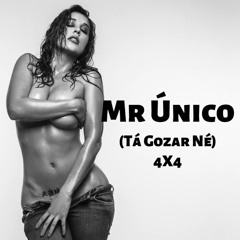 Mr Único - Tá Gozar Né(4x4)