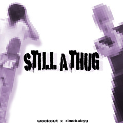 still a thug - wockout (feat. rimobabyy)