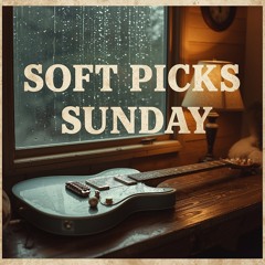 Soft Picks Sunday