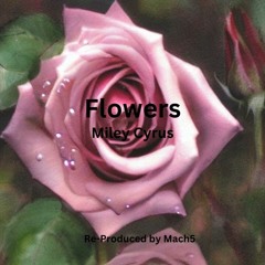 Miley Cyrus - Flowers  Remix By Mach5