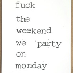 Monday after the Weekend