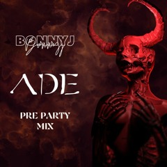 ADE (Bonnyj PreParty Mix)