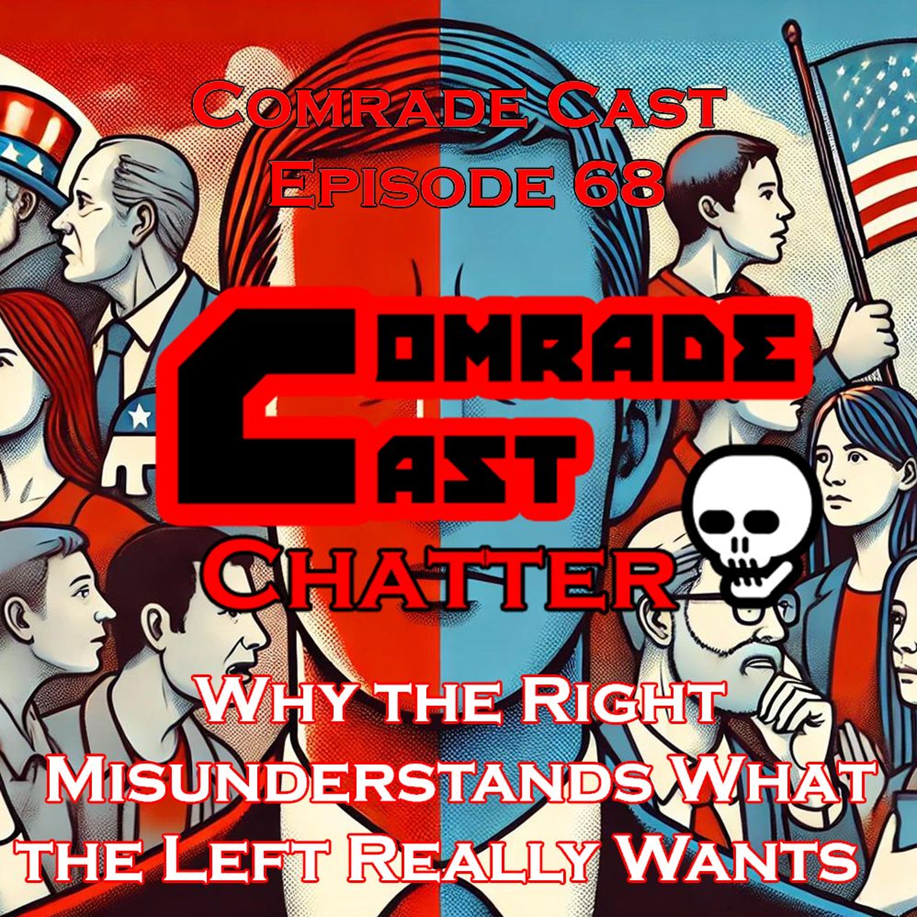 Why the Right Misunderstands What the Left Really Wants | Comrade Cast Episode 68