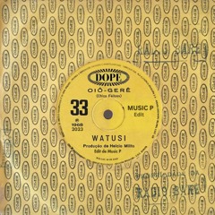 Watusi - Oio Gere (Music P Edit) - FREE DOWNLOAD