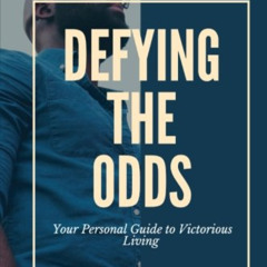 Read KINDLE ✉️ Defying the Odds: Your Personal Guide to Victorious Living by  Dr. Jam