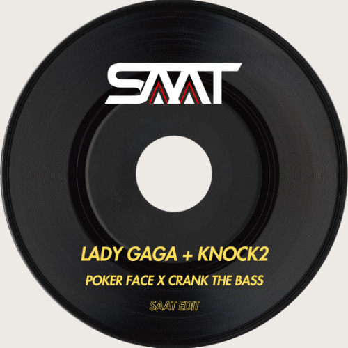 Poker Face x Crank The Bass - Lady Gaga vs Knock2 (Saat Edit)