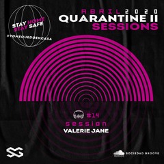 Quarantine Sessions #14 - Valerie Jane