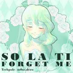 so la ti forget me [ feat :-gumi ] techpule