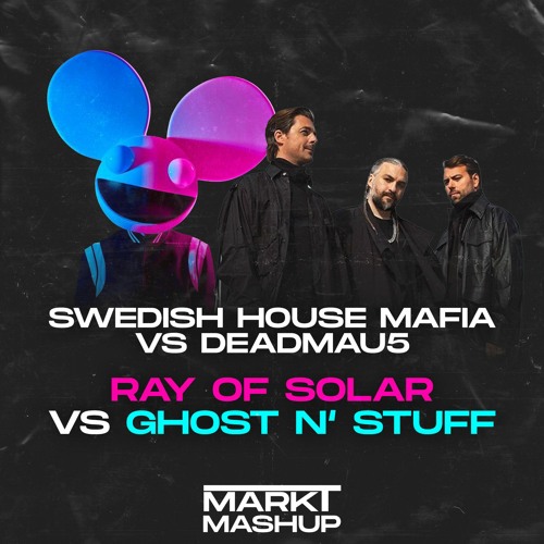 Ray Of Solar vs Ghost N' Stuff (Mark T Mashup) - Swedish House Mafia vs Deadmau5
