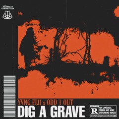 DIG A GRAVE w// ODD 1 OUT