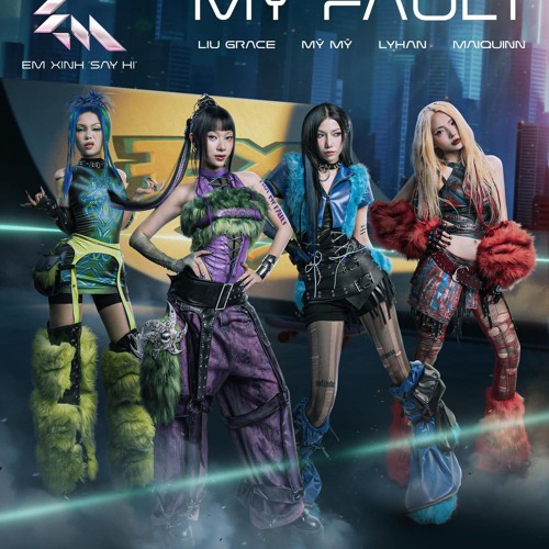 Not My Fault - Mỹ Mỹ, Liu Grace, MAIQUINN, LyHan, Em Xinh Say Hi