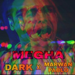 Dark x Marwan Pablo - Megha | دارك و مروان بابلو - ميغة
