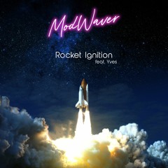 Modwaver - Rocket Ignition (feat. Yves)