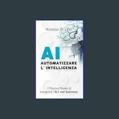 #^Download 📖 Automatizzare L'Intelligenza: Il Nuovo Modo Di Integrare l'Intelligenza Artificiale N