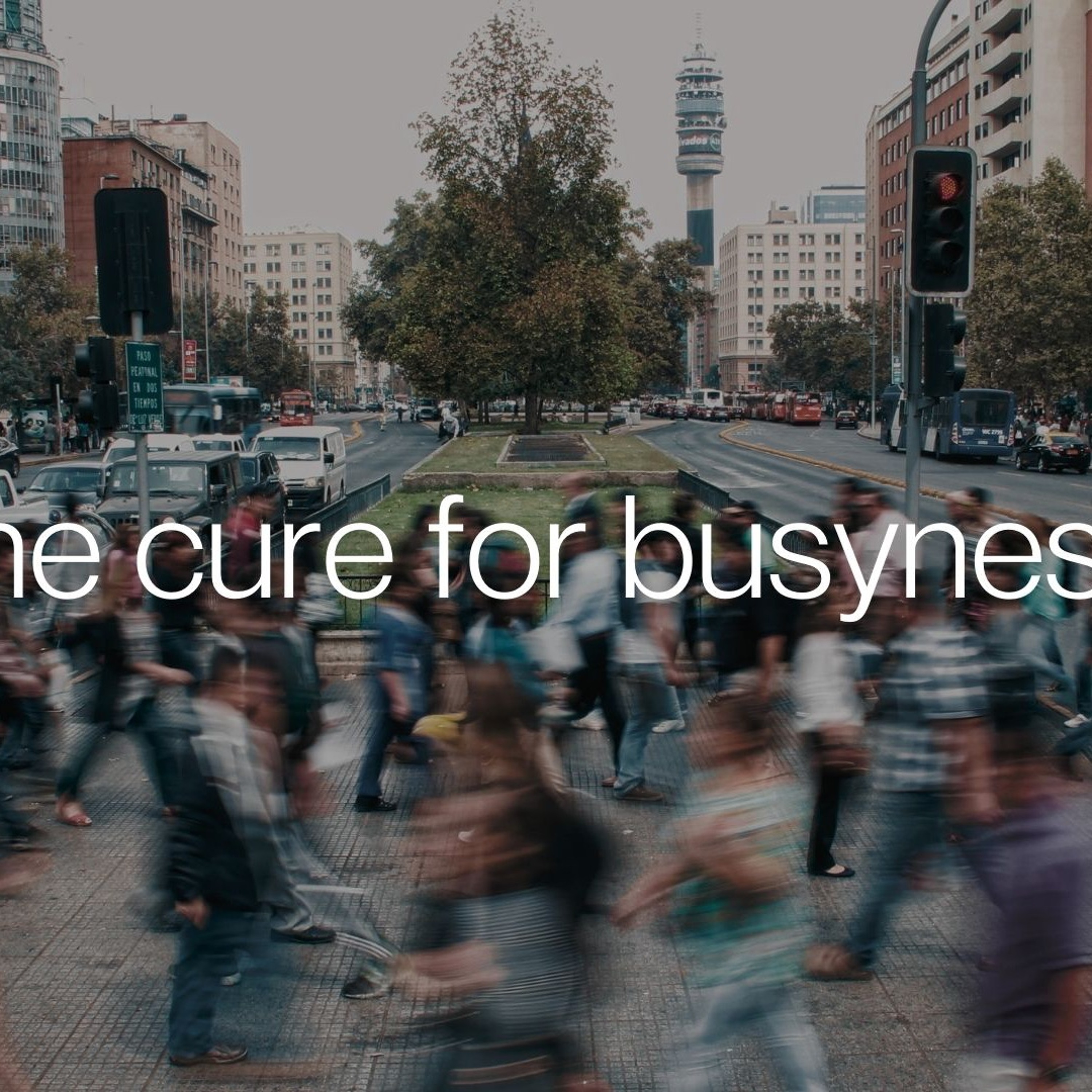 The Cure For Busyness - Colossians 3:1-4 - Clint Leavitt 9.3.23 episode artwork