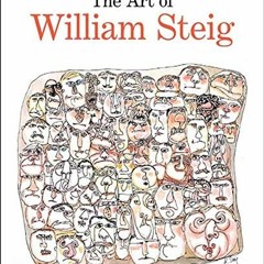 FREE EPUB 📃 The Art of William Steig by  Claudia J. Nahson,Maurice Sendak,Robert Cot