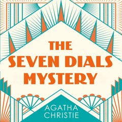 The Seven Dials Mystery, By Agatha Christie, Read by Mia McKenna-Bruce