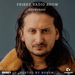 Frisky Radio | Soundrise (hosted by Bohem) - May 2023 - Mehdi Remadi