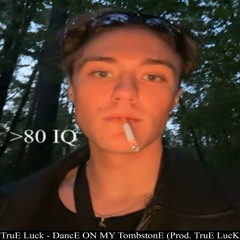True Luck - Dance On My Tombstone (Prod. True Luck)