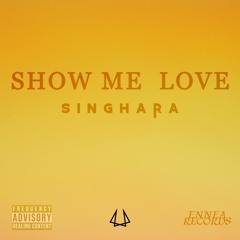 Show Me Love (Singhara Remix)