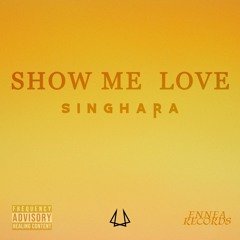 Show Me Love (Singhara Remix)