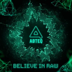 ABTEQ - Believe In Raw