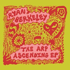 PREMIERE : Ryan Berkeley - The Arp Ascending