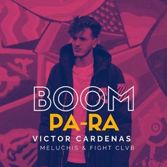 Victor Cardenas x Meluchis x Fight Clvb - Boom Pa Ra