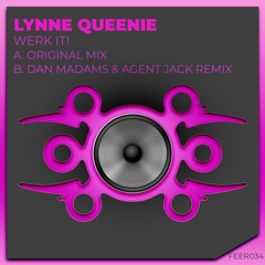 Lynne Queenie - Werk It! (Dan Madams & Agent Jack Remix)
