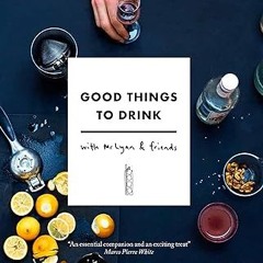[Read] Good Things to Drink with Mr Lyan and Friends (PDFEPUB)-Read By  Ryan Chetiyawardana (Au