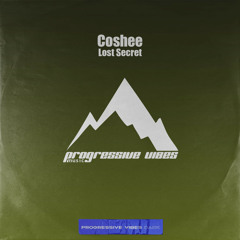 Coshee - Lost Secret [Progressive Vibes Dark - PVM792D]