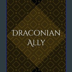 [ebook] read pdf 💖 Draconian Ally (The Draconians) Full Pdf
