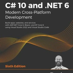 [download pdf] C# 10 and .NET 6 - Modern Cross-Platform Development - Sixth Edition: Build apps,