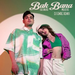 Ege Balkiz Ft. Melis Fis - Bak Bana ( Dj Emre Remix )