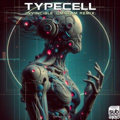 Typecell - Invincible (OMNEUM Remix)