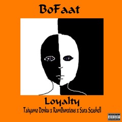 Loyalty (feat. RamBunxious, Sara Seashell & Taiyamo Denku)