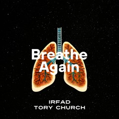 Irfad & Tory Church - Breathe Again